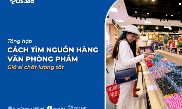 Bật mí 6 cách tìm nguồn hàng văn phòng phẩm chất lượng tốt, giá sỉ hợp lý