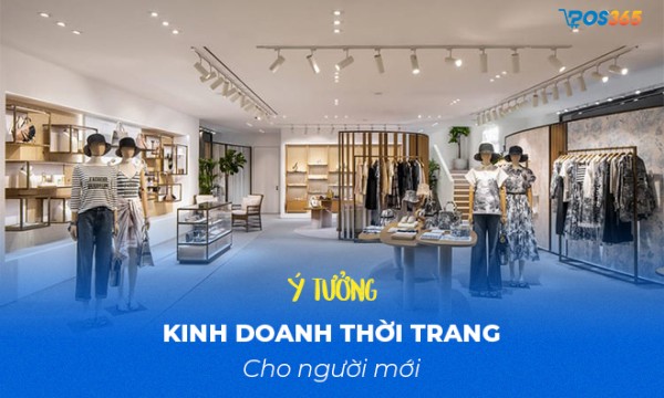 Bật mí kinh nghiệm kinh doanh thời trang dành cho người mới
