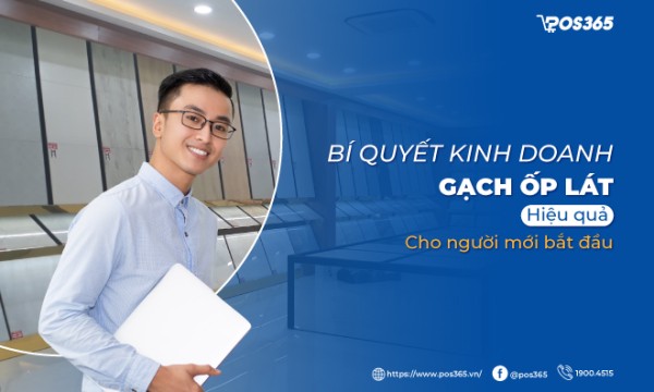 Bí quyết kinh doanh gạch ốp lát hiệu quả cho người mới bắt đầu