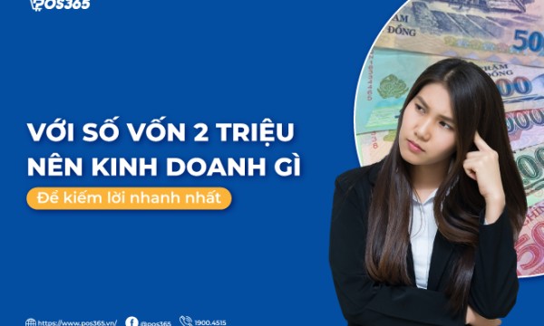 Với số vốn 2 triệu nên kinh doanh gì để kiếm lời nhanh nhất