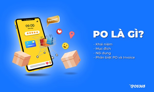 PO hay Purchase Order là gì? Thông tin và sự khác nhau giữa PO và Invoice