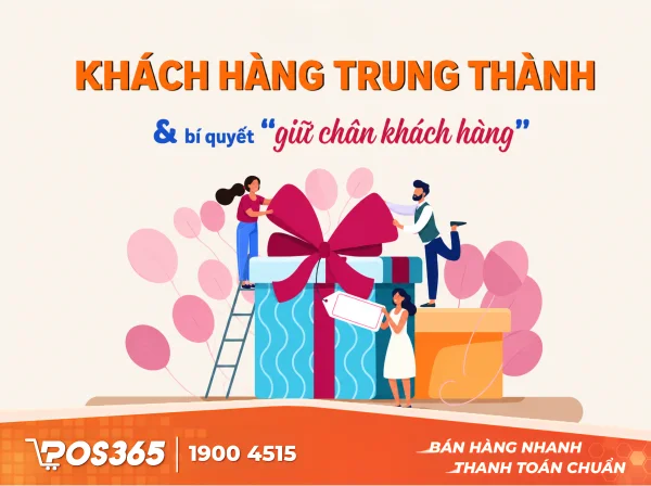 Khách hàng trung thành là gì? Bí quyết giữ chân khách hàng hiệu quả