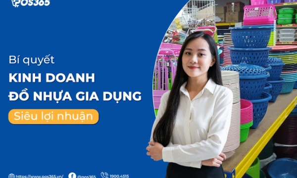 Bí quyết kinh doanh đồ nhựa gia dụng siêu lợi nhuận