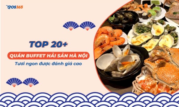 Top 20+ quán buffet hải sản Hà Nội tươi ngon được đánh giá cao