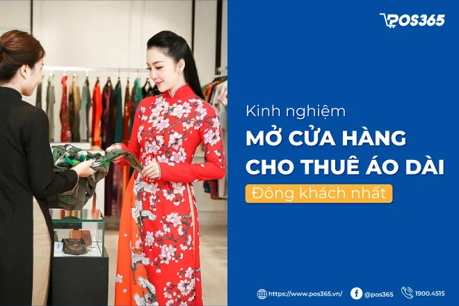 Kinh nghiệm mở cửa hàng cho thuê áo dài đông khách nhất 2025