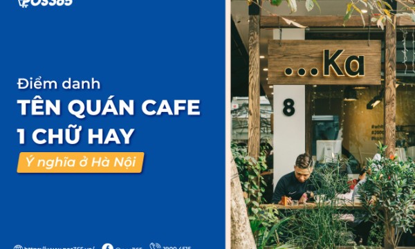 Điểm danh 12 tên quán cafe 1 chữ hay, ý nghĩa ở Hà Nội