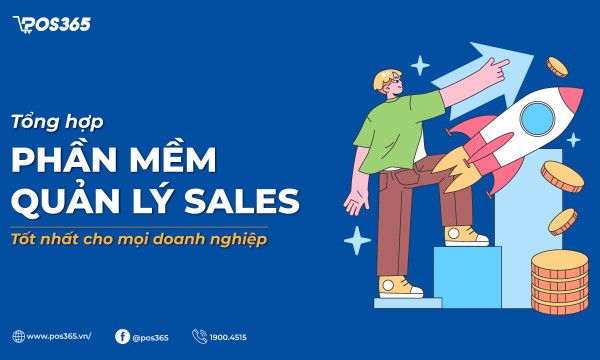 Gợi ý 15 phần mềm quản lý sales tốt nhất cho mọi doanh nghiệp