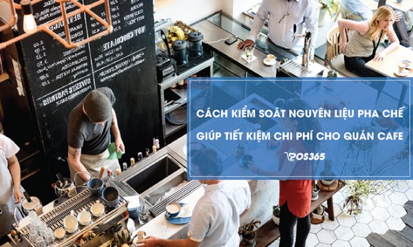 Cách quản lý nguyên liệu quán cafe giúp tiết kiệm chi phí