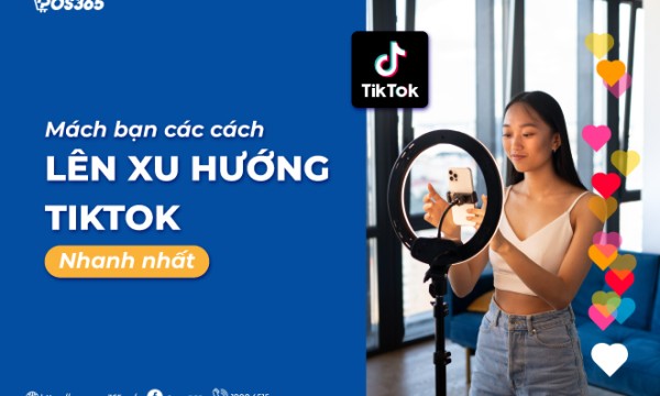 Mách bạn 10 cách lên xu hướng tiktok nhanh nhất 2025