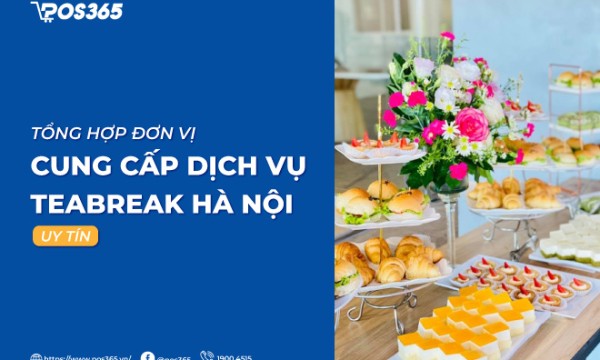 Top 8 đơn vị cung cấp dịch vụ teabreak Hà Nội uy tín