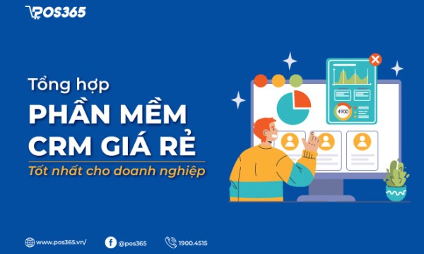16+ phần mềm CRM giá rẻ, đủ tính năng cho doanh nghiệp vừa và nhỏ