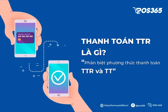 Thanh toán TTR là gì? Phân biệt phương thức thanh toán TTR và TT