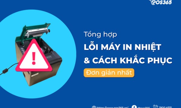 Tổng hợp 15 lỗi máy in nhiệt và các cách khắc phục đơn giản nhất