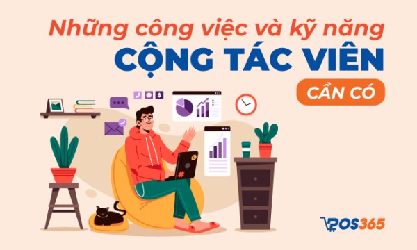 Những công việc và kỹ năng cần có của cộng tác viên