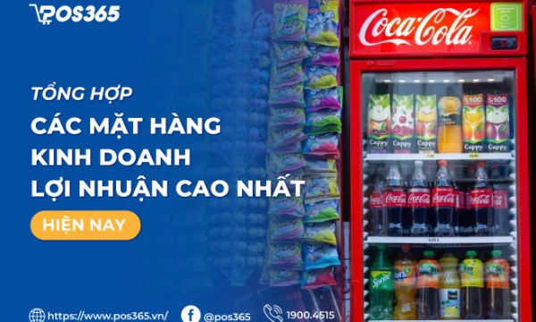 Tổng hợp các mặt hàng kinh doanh lợi nhuận cao nhất 2025