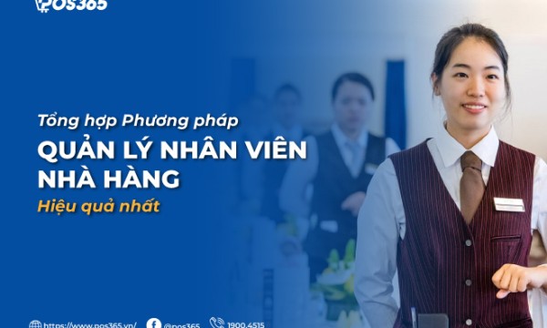Mách bạn 6 phương pháp quản lý nhân viên nhà hàng hiệu quả nhất