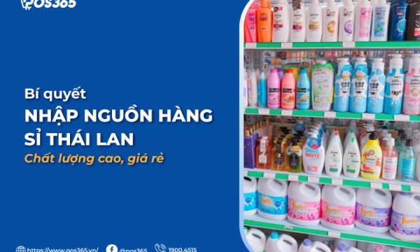 Bí quyết nhập nguồn hàng sỉ Thái Lan chất lượng cao, giá rẻ