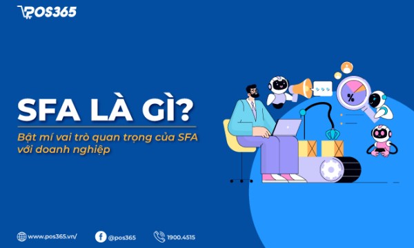 SFA là gì? Bật mí vai trò quan trọng của SFA với doanh nghiệp