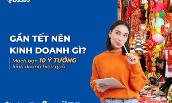 Gần tết nên kinh doanh gì? Mách bạn 10 ý tưởng kinh doanh hiệu quả