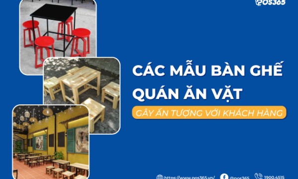 Các mẫu bàn ghế quán ăn vặt gây ấn tượng với khách hàng