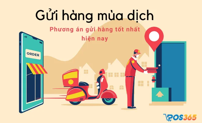Gửi hàng mùa dịch - Phương án gửi hàng tốt nhất hiện nay