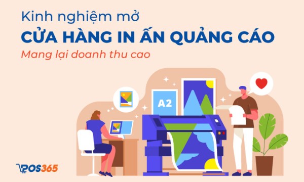 Kinh nghiệm mở cửa hàng in ấn quảng cáo mang lại doanh thu cao