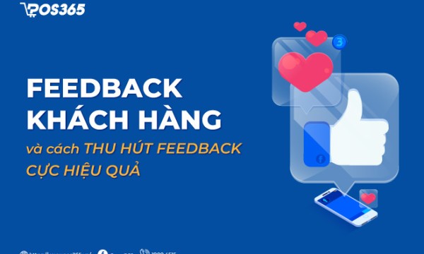 Feedback khách hàng và cách thu hút Feedback cực hiệu quả