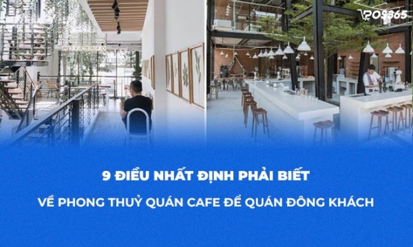 9 điều nhất định phải biết về phong thủy quán cafe để quán đông khách