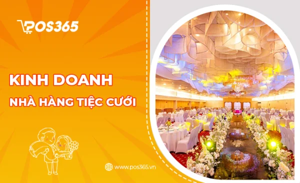 Kinh nghiệm chi tiết dự án kinh doanh nhà hàng tiệc cưới từ A-Z