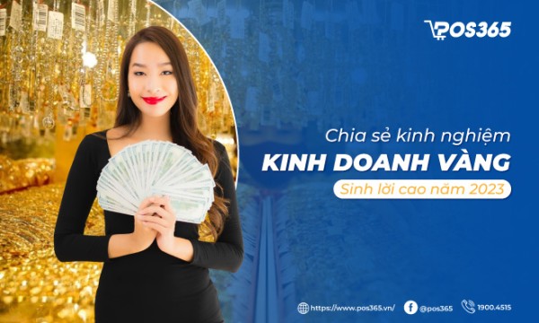 Chia sẻ kinh nghiệm kinh doanh vàng sinh lời cao năm 2025