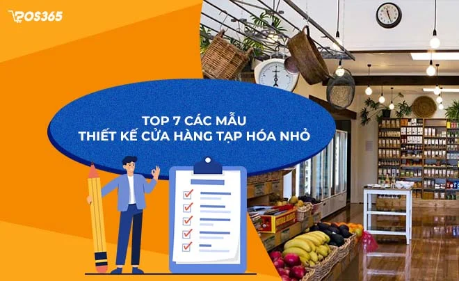 Top 7 các mẫu thiết kế cửa hàng tạp hóa nhỏ đẹp, độc đáo