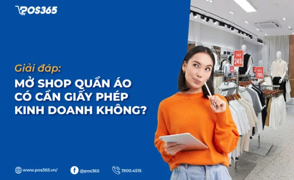 Giải đáp: Mở shop quần áo có cần giấy phép kinh doanh không?