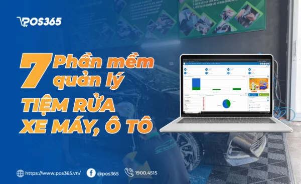 Top 7 phần mềm quản lý tiệm rửa xe máy, ô tô chuyên nghiệp