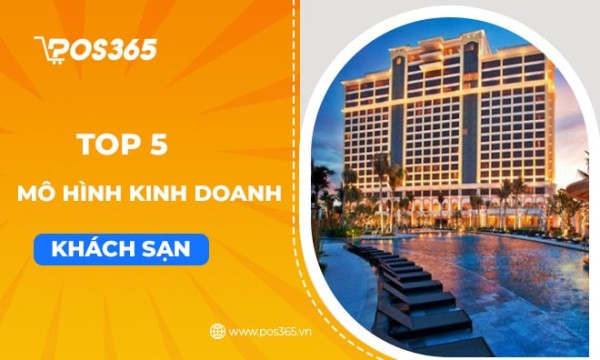 TOP 5 mô hình kinh doanh khách sạn phổ biến tại Việt Nam