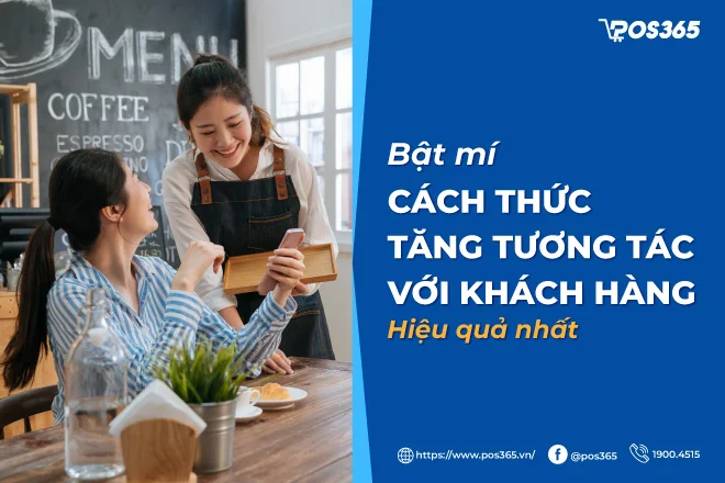 Cách tương tác với khách hàng hiệu quả trong kinh doanh? Áp dụng ngay