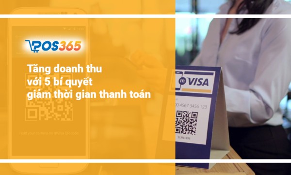 Giảm thời gian thanh toán, bí quyết để tăng doanh thu hiệu quả