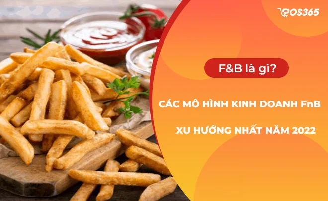 F&B là gì? vai trò, các mô hình, các hiến lược Marketing 2025