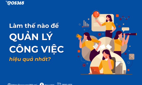 Làm thế nào để quản lý công việc hiệu quả nhất?