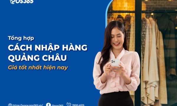 Tổng hợp các cách nhập hàng Quảng Châu giá tốt nhất hiện nay