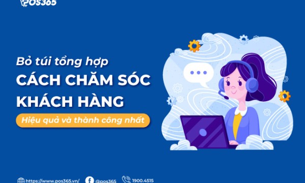 30 Cách chăm sóc khách hàng hiệu quả bạn nên xem qua