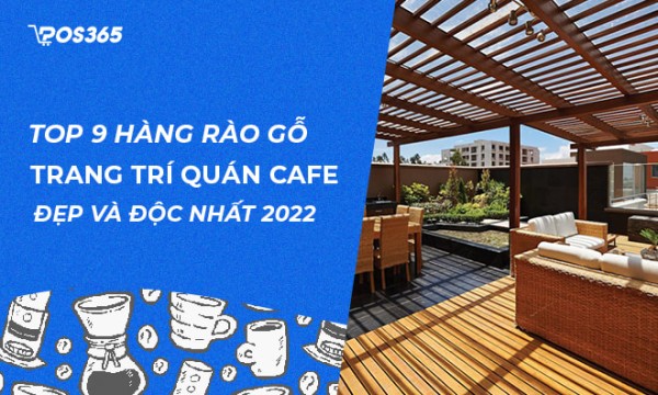 TOP 9 hàng rào gỗ trang trí quán cafe đẹp và độc đáo nhất 2025