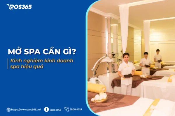 Mở spa cần gì? Bật mí 10 kinh nghiệm kinh doanh spa hiệu quả
