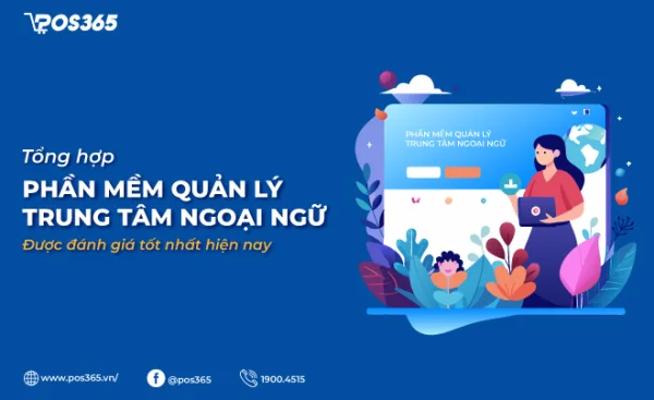 6 phần mềm quản lý trung tâm ngoại ngữ được đánh giá tốt nhất hiện nay