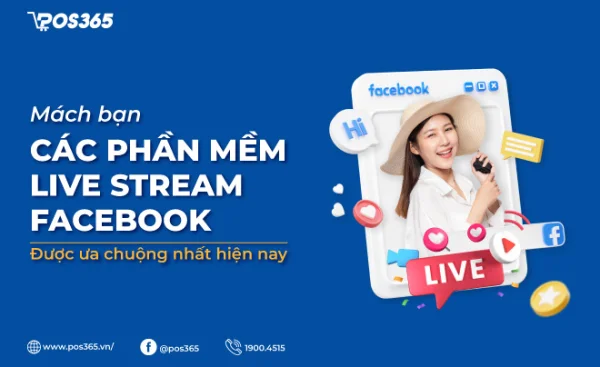 Mách bạn các phần mềm live stream facebook được ưa chuộng nhất hiện nay