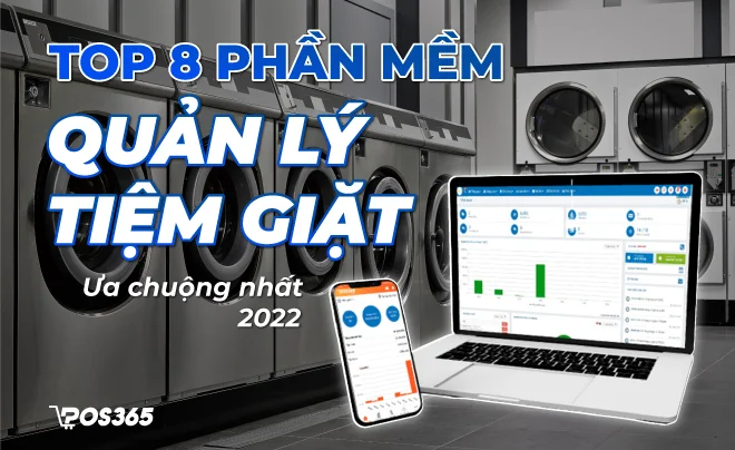 10+ phần mềm quản lý tiệm giặt được ưa chuộng nhất 2025