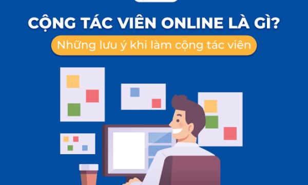 Cộng tác viên online là gì? Những lưu ý khi làm cộng tác viên