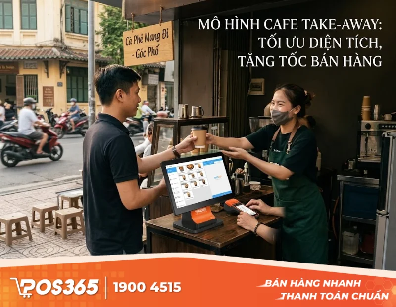 Mô hình cafe mang đi (Take-away): Bí quyết tối ưu diện tích và tốc độ bán