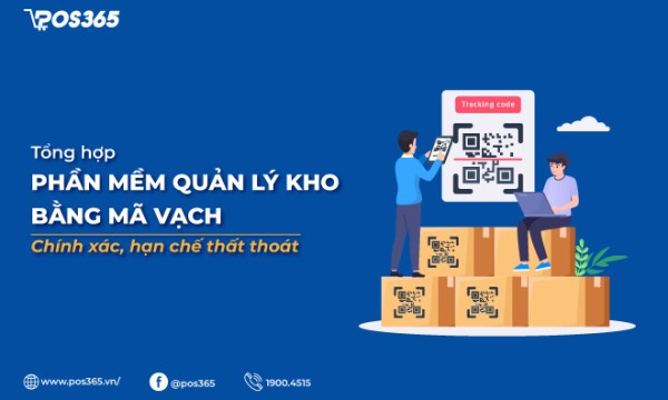 Top 5 phần mềm quản lý kho bằng mã vạch chính xác, hạn chế thất thoát