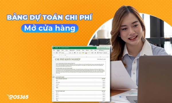 Bảng dự toán chi phí mở cửa hàng chi tiết cho chủ kinh doanh