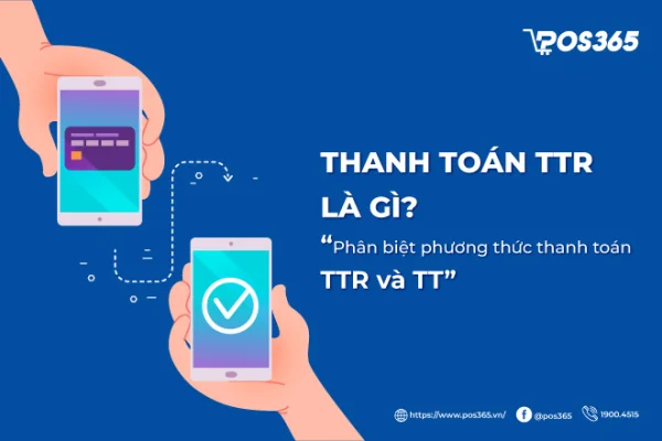 Thanh toán TTR là gì? Phân biệt phương thức thanh toán TTR và TT